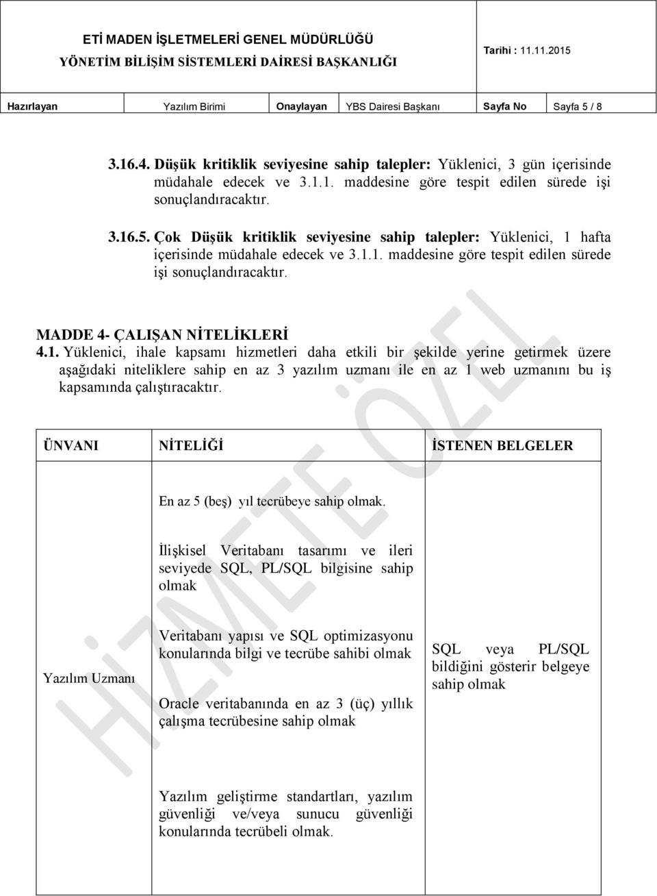 MADDE 4- ÇALIŞAN NİTELİKLERİ 4.1.