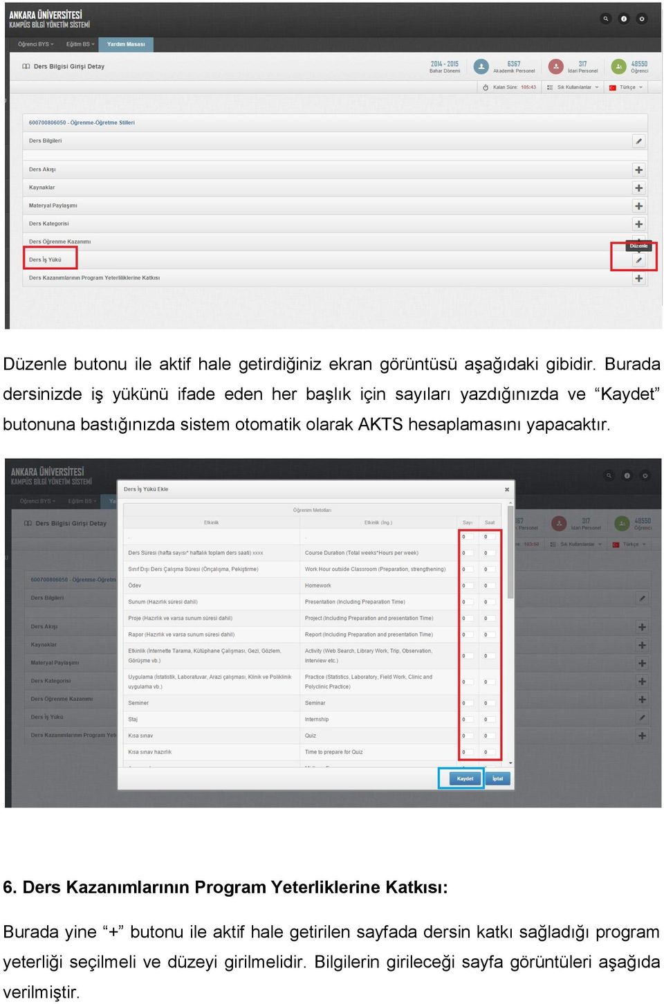 otomatik olarak AKTS hesaplamasını yapacaktır. 6.