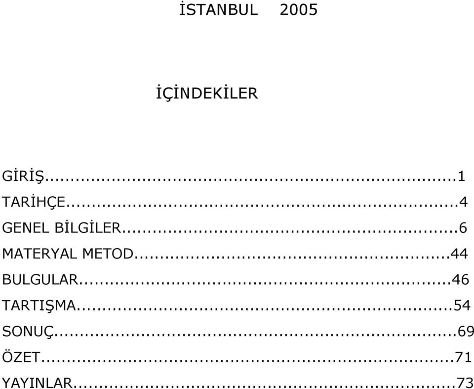 ..6 MATERYAL METOD...44 BULGULAR.