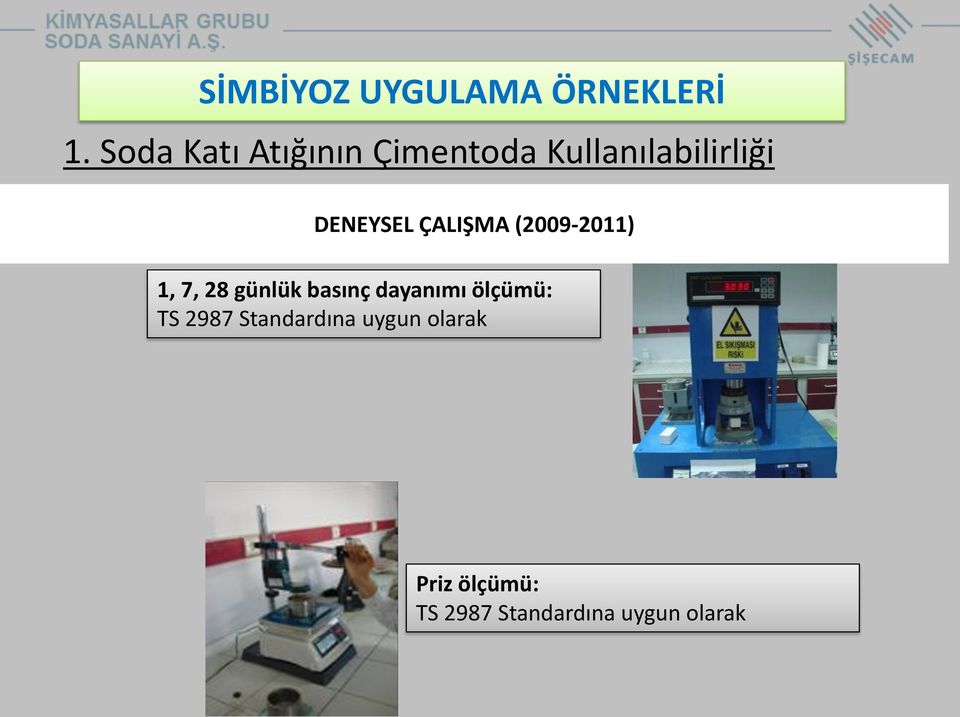 ÇALIŞMA (2009-2011) 1, 7, 28 günlük basınç dayanımı