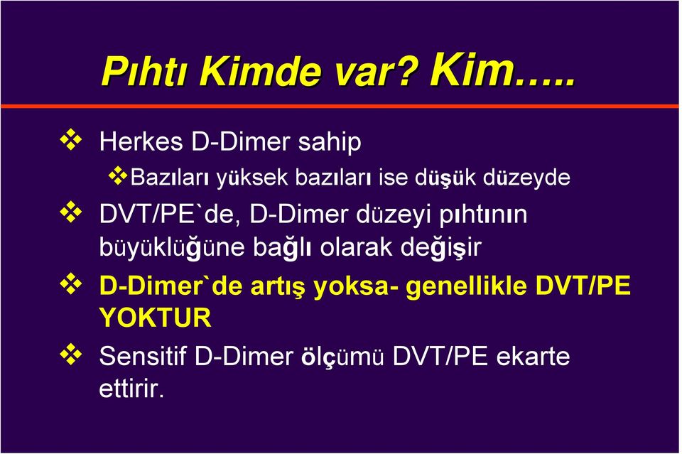 . Herkes D-Dimer sahip Bazıları yüksek bazıları ise düşük