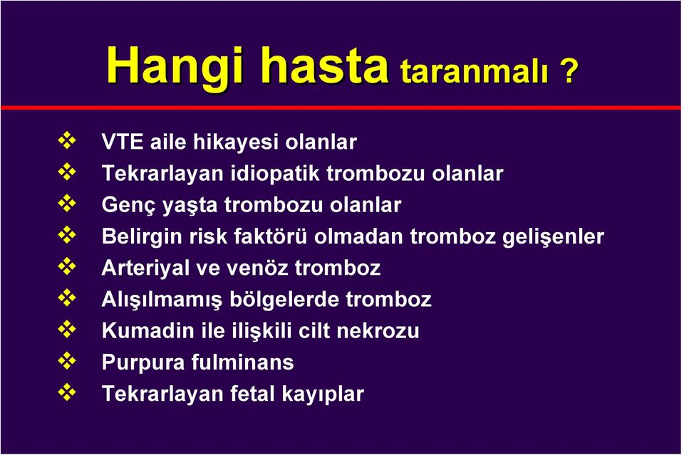 trombozu olanlar Belirgin risk faktörü olmadan tromboz gelişenler Arteriyal