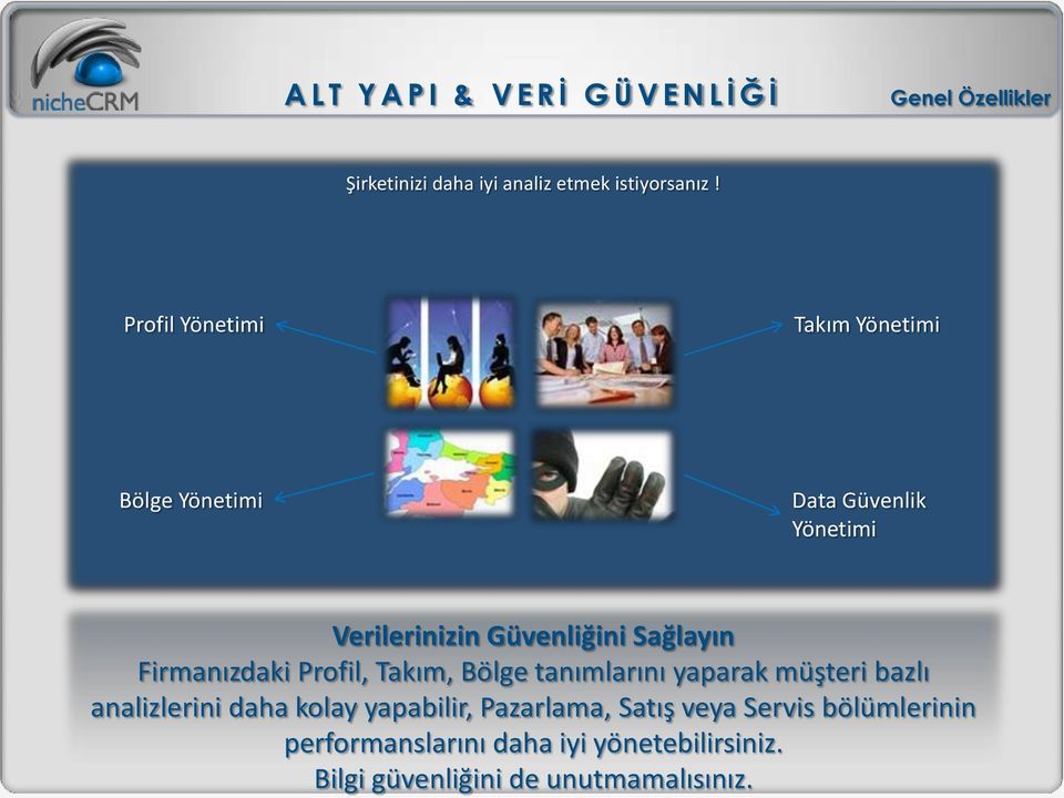 Firmanızdaki Profil, Takım, Bölge tanımlarını yaparak müşteri bazlı analizlerini daha kolay yapabilir,