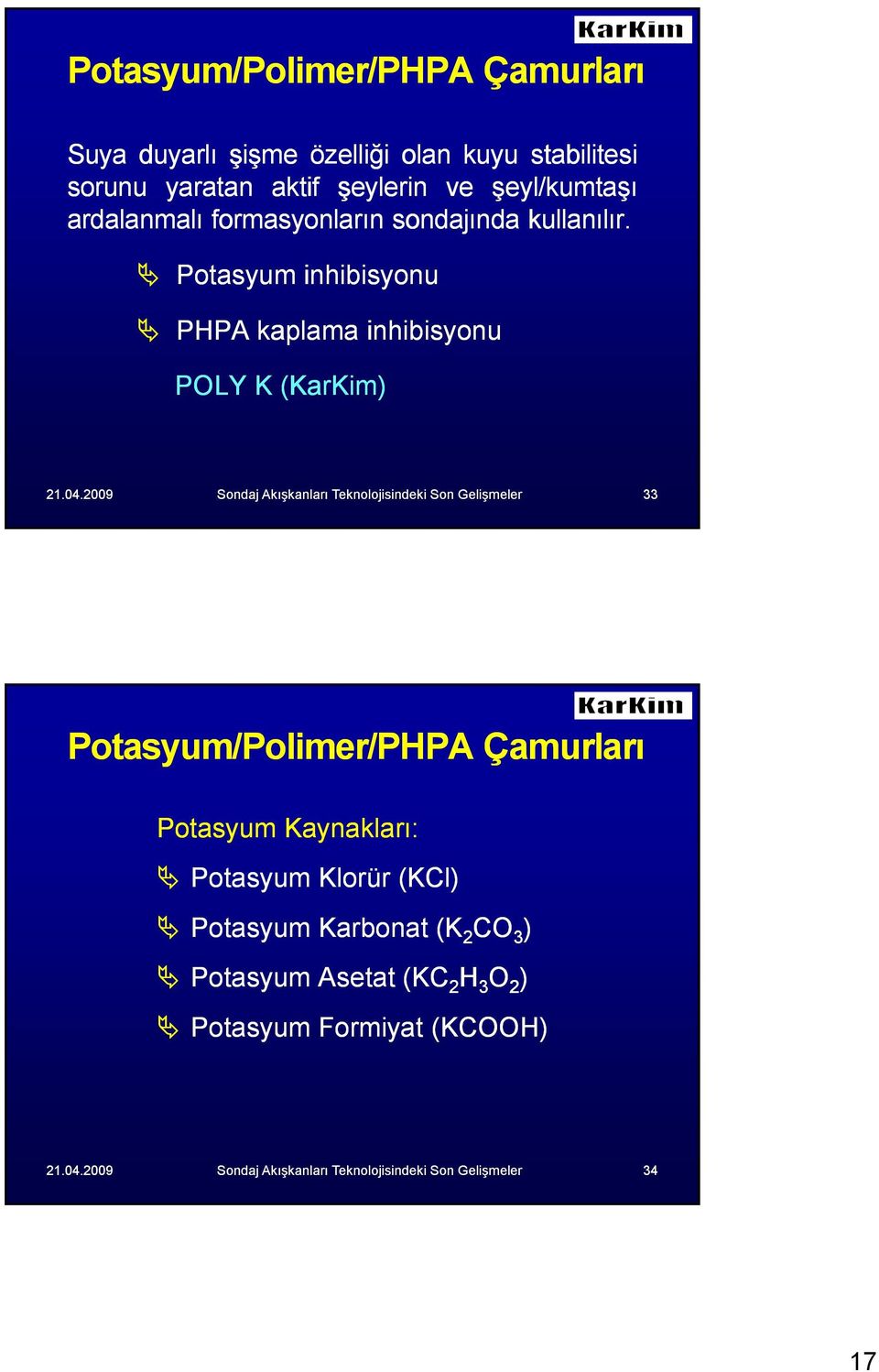 Potasyum inhibisyonu PHPA kaplama inhibisyonu POLY K (KarKim) 33 Potasyum/Polimer/PHPA Çamurları