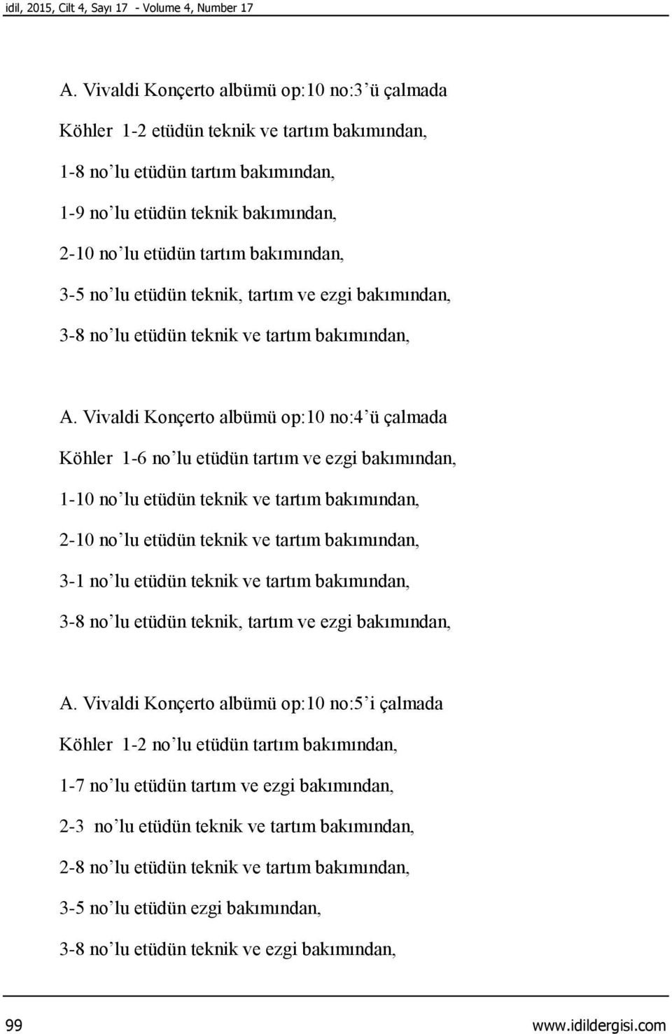 bakımından, 3-5 no lu etüdün teknik, tartım ve ezgi bakımından, 3-8 no lu etüdün teknik ve tartım bakımından, A.