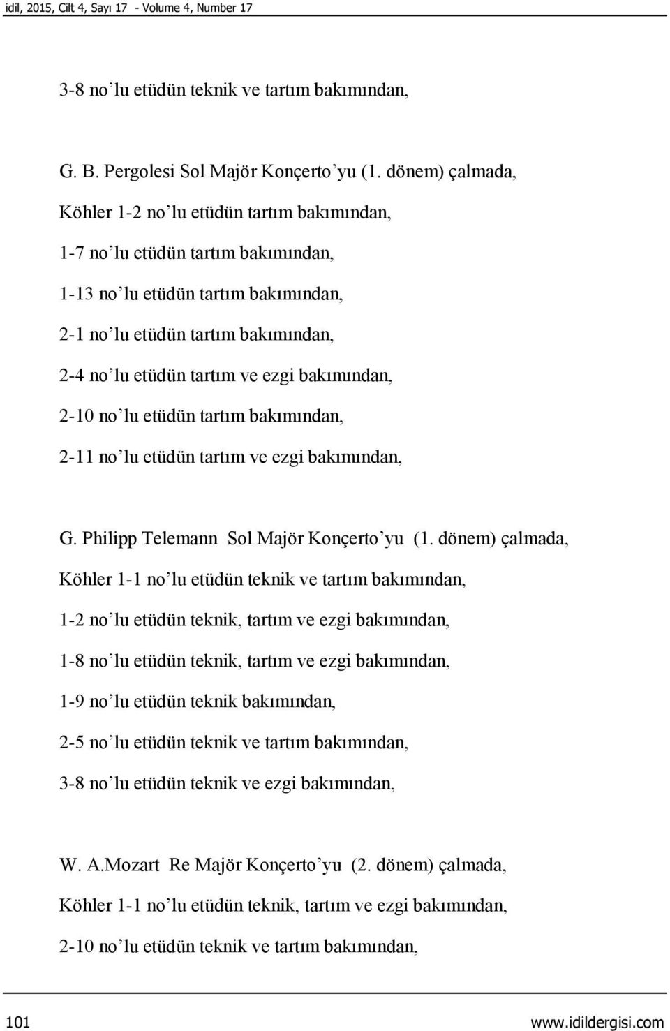 bakımından, 2-10 no lu etüdün tartım bakımından, 2-11 no lu etüdün tartım ve ezgi bakımından, G. Philipp Telemann Sol Majör Konçerto yu (1.