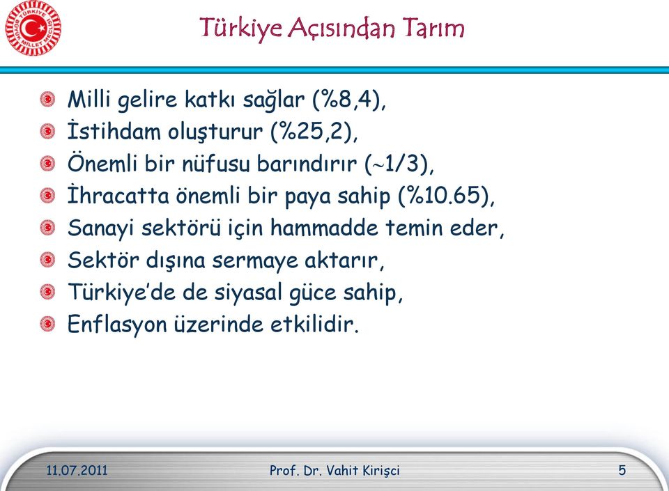 65), Sanayi sektörü için hammadde temin eder, Sektör dışına sermaye aktarır, Türkiye