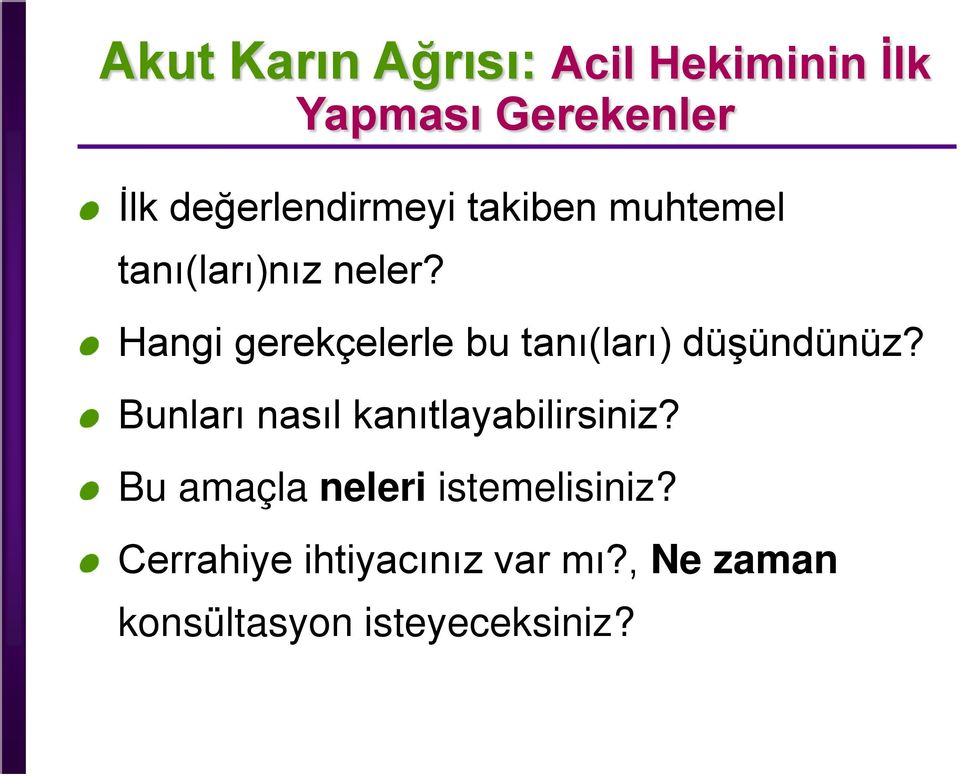 Hangi gerekçelerle bu tanı(ları) düşündünüz?