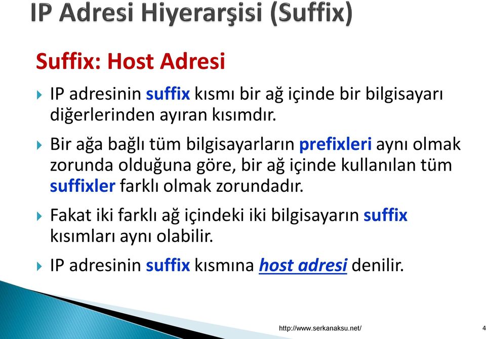 Bir ağa bağlı tüm bilgisayarların prefixleri aynı olmak zorunda olduğuna göre, bir ağ içinde