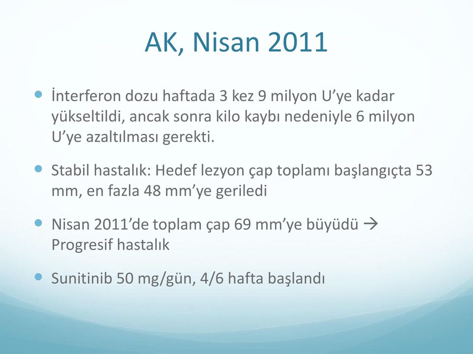 Stabil hastalık: Hedef lezyon çap toplamı başlangıçta 53 mm, en fazla 48 mm ye