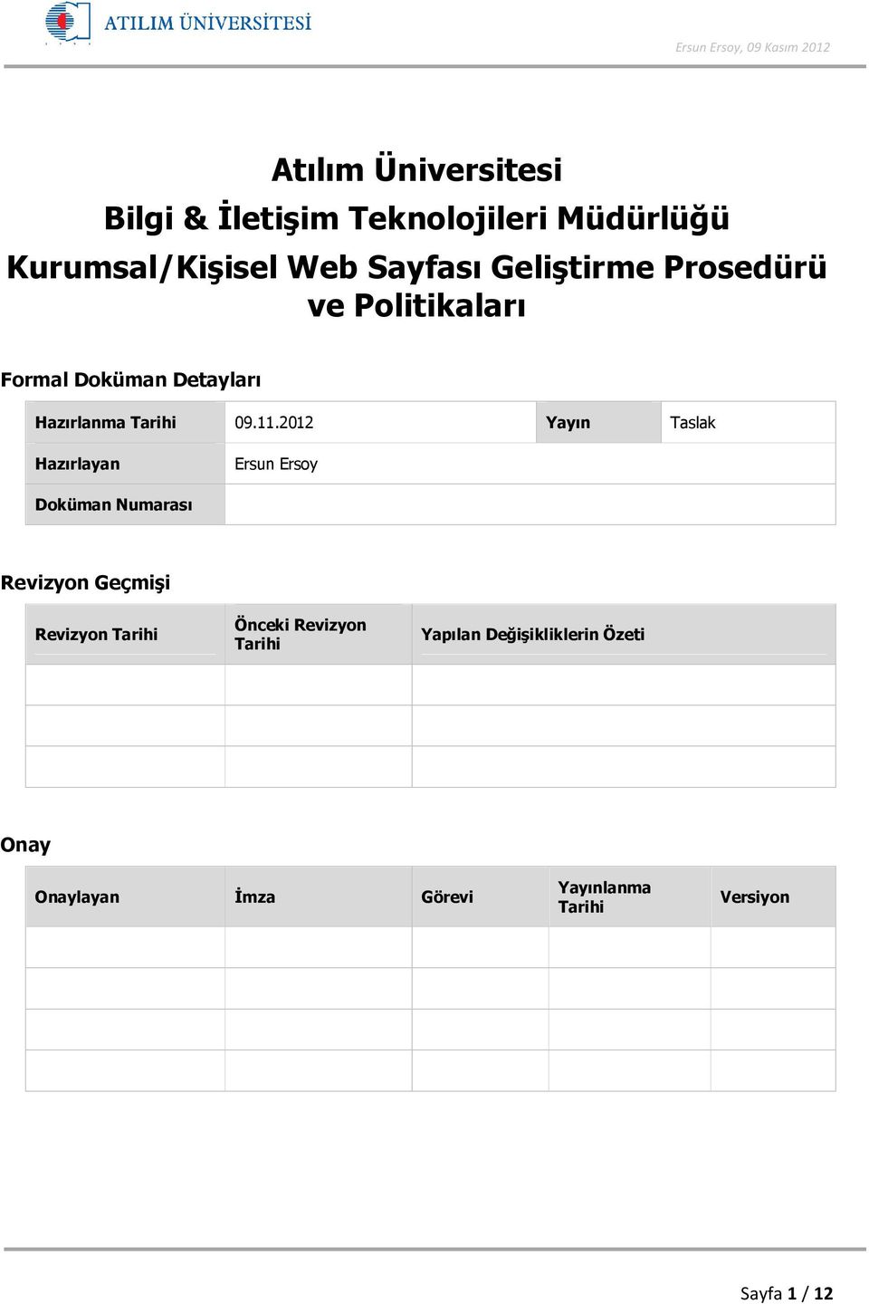 2012 Yayın Taslak Hazırlayan Ersun Ersoy Doküman Numarası Revizyon Geçmişi Revizyon Tarihi