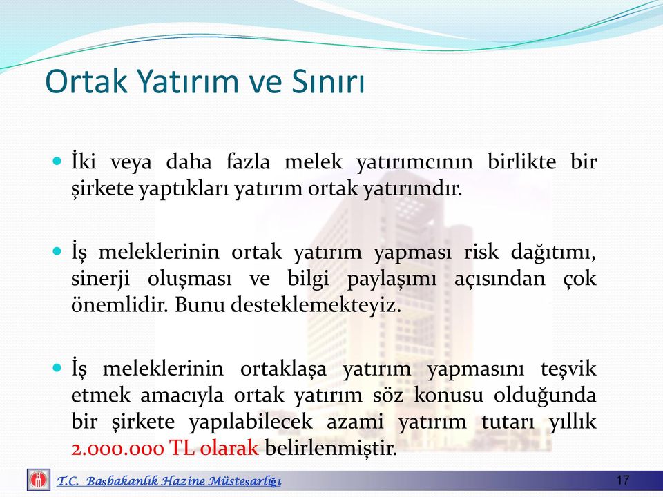 İş meleklerinin ortak yatırım yapması risk dağıtımı, sinerji oluşması ve bilgi paylaşımı açısından çok önemlidir.