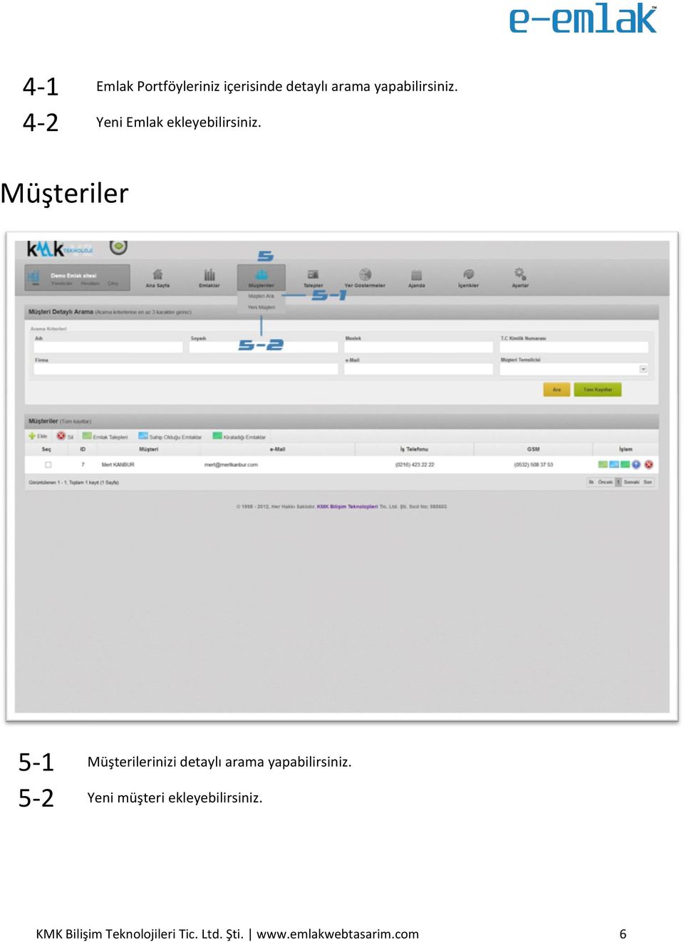 Müşteriler 5-1 Müşterilerinizi detaylı arama yapabilirsiniz.