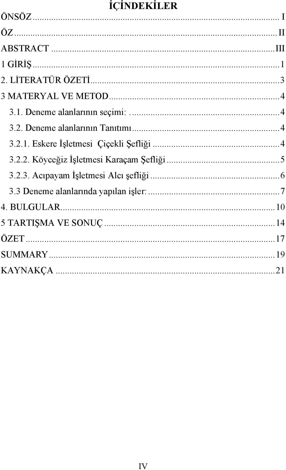 ..4 3.2.2. Köyceğiz İşletmesi Karaçam Şefliği...5 3.2.3. Acıpayam İşletmesi Alcı şefliği...6 3.