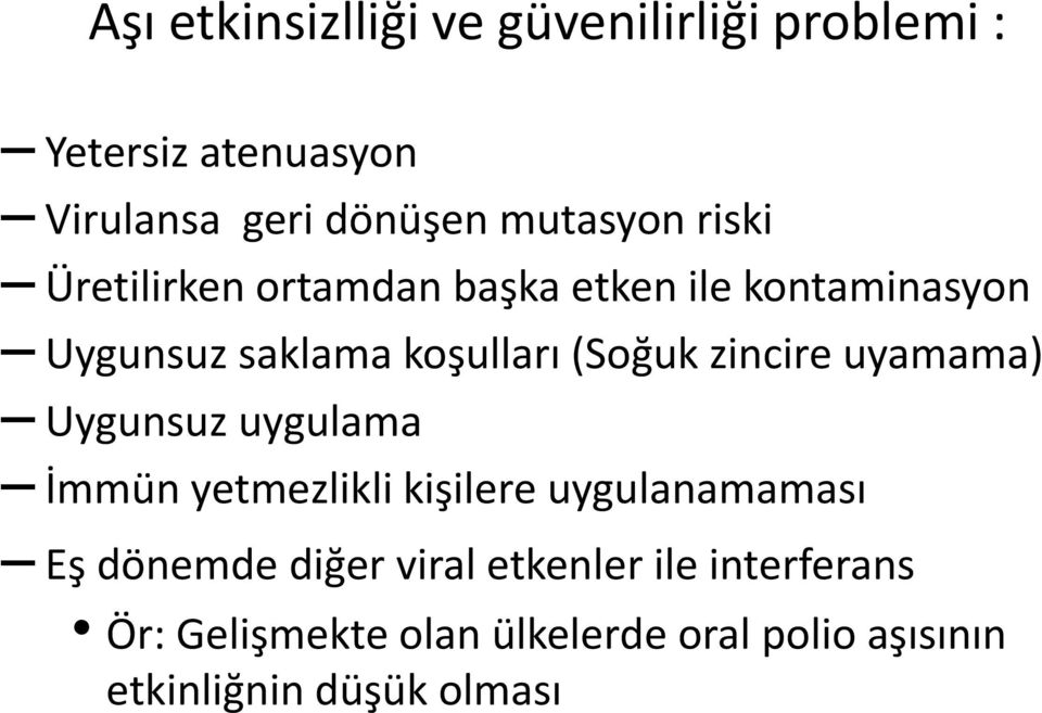 (Soğuk zincire uyamama) Uygunsuz uygulama İmmün yetmezlikli kişilere uygulanamaması Eş dönemde