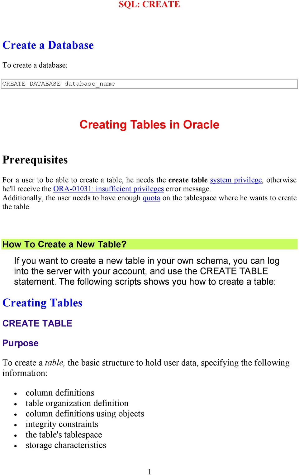 How To Create a New Table? If you want to create a new table in your own schema, you can log into the server with your account, and use the CREATE TABLE statement.