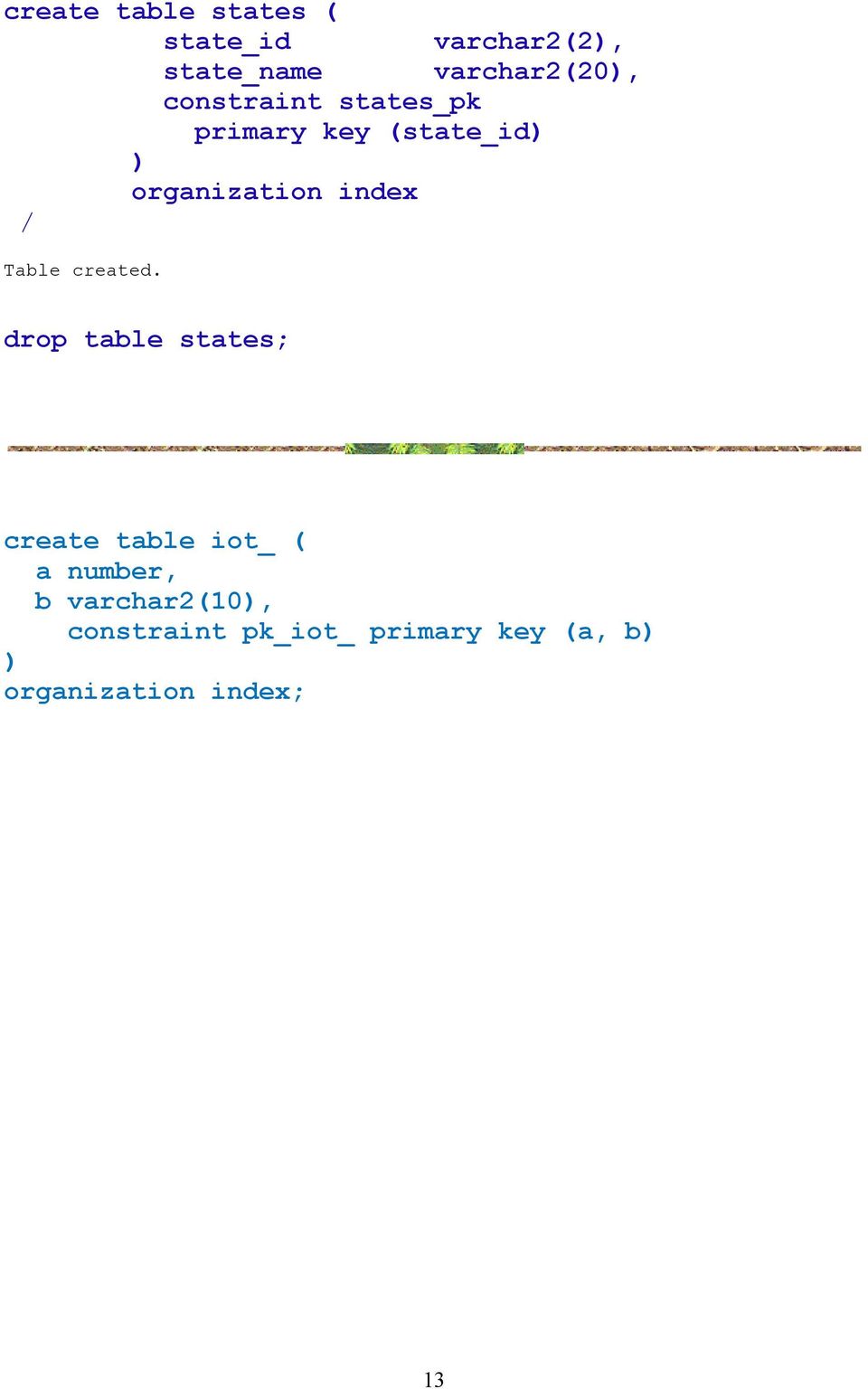 (state_id) ) organization index drop table states; create table iot_