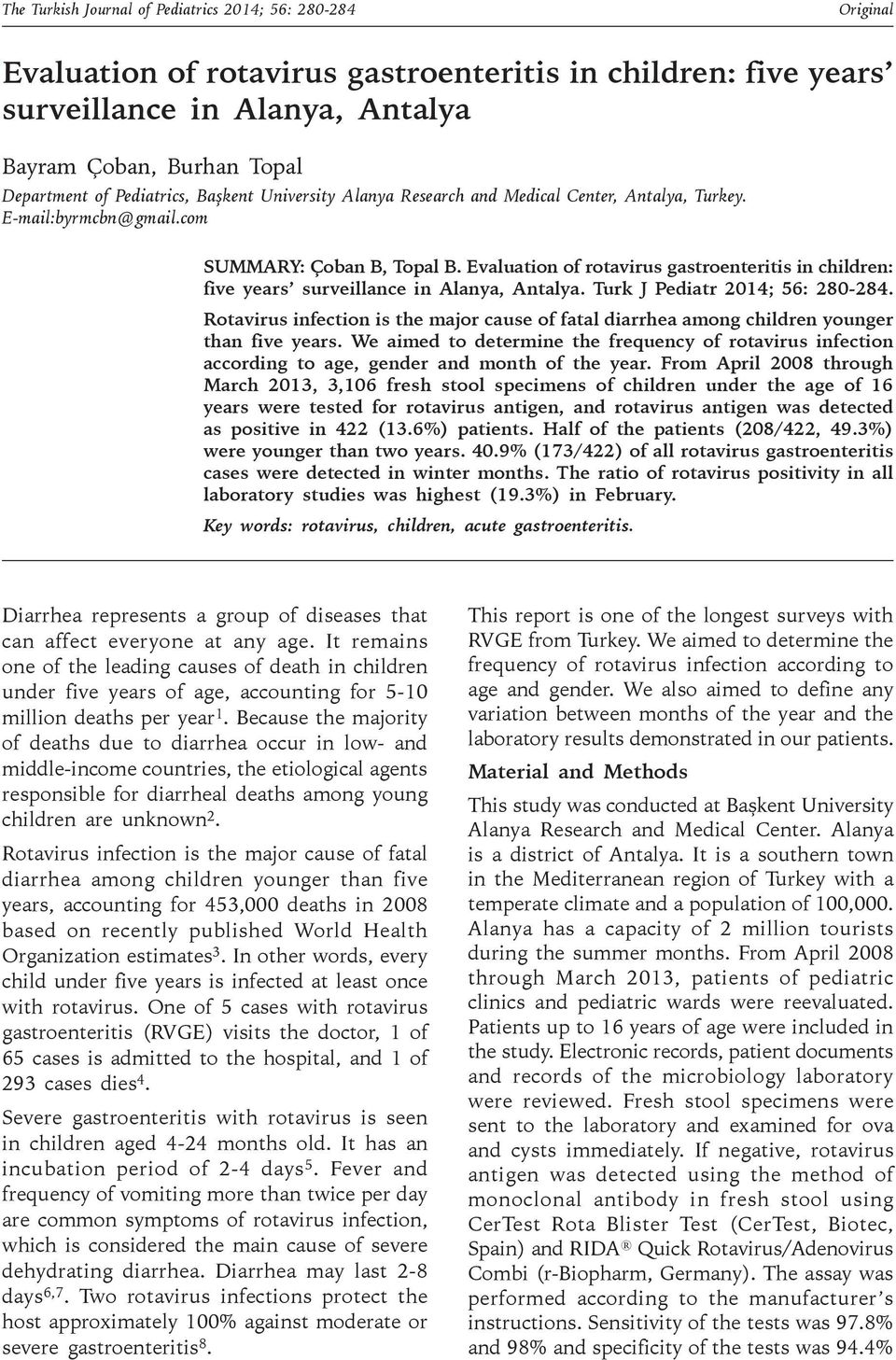 Evaluation of rotavirus gastroenteritis in children: five years surveillance in Alanya, Antalya. Turk J Pediatr 2014; 56: 280-284.
