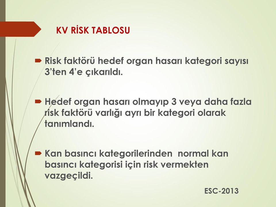 Hedef organ hasarı olmayıp 3 veya daha fazla risk faktörü varlığı ayrı