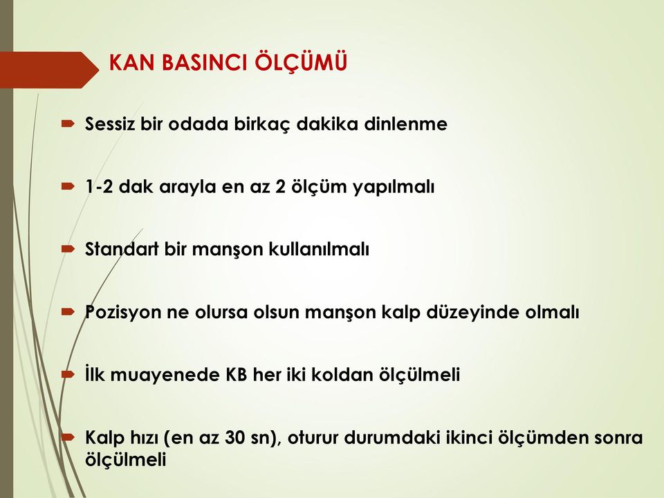 olursa olsun manşon kalp düzeyinde olmalı İlk muayenede KB her iki koldan