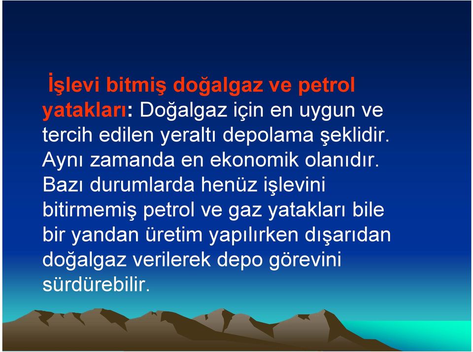 Bazı durumlarda henüz işlevini bitirmemiş petrol ve gaz yatakları bile bir