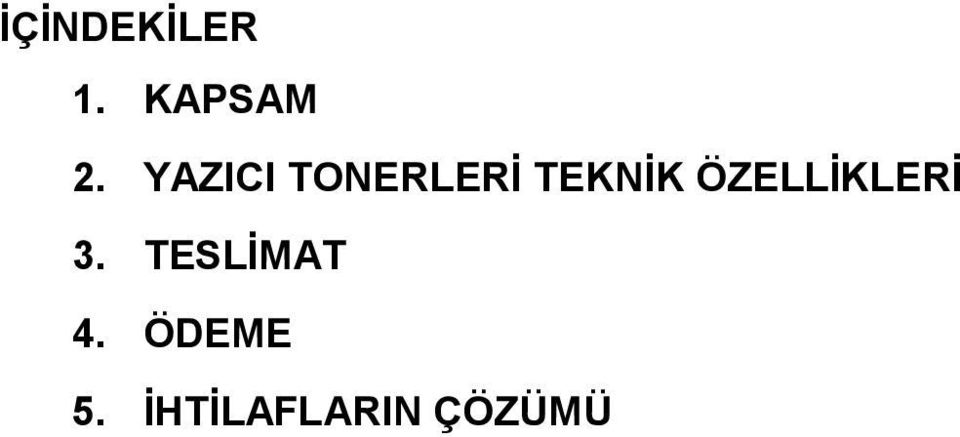 ÖZELLİKLERİ 3. TESLİMAT 4.