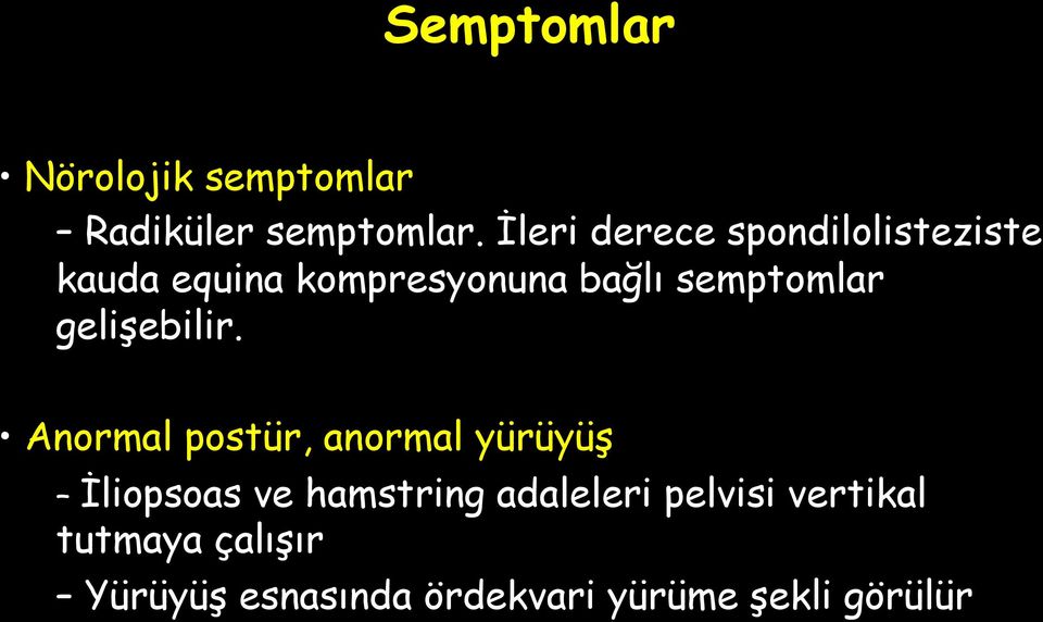 semptomlar gelişebilir.