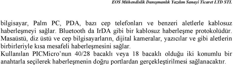 Masaüstü, diz üstü ve cep bilgisayarlarõn, dijital kameralar, yazõcõlar ve gibi aletlerin birbirleriyle kõsa