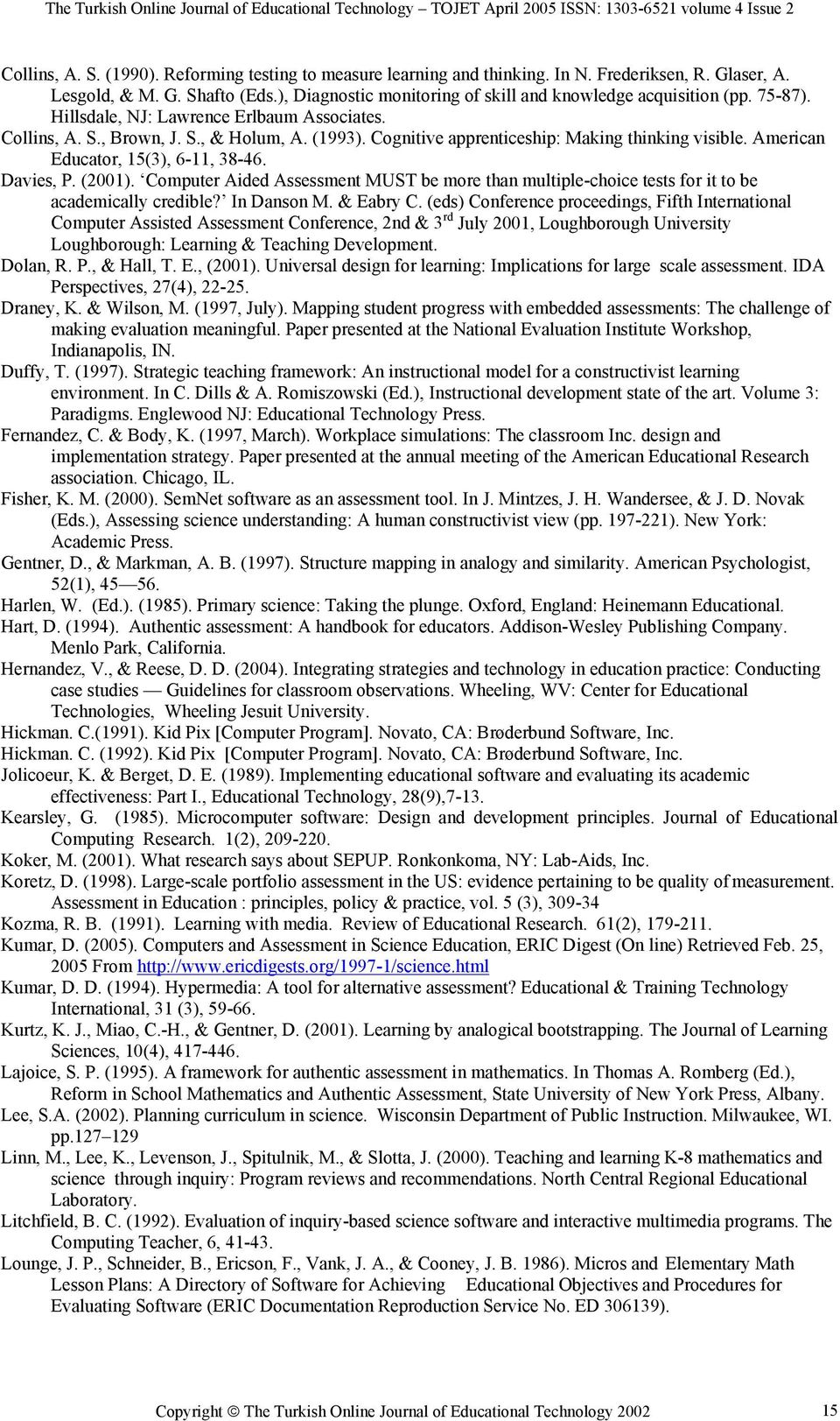 Cognitive apprenticeship: Making thinking visible. American Educator, 15(3), 6-11, 38-46. Davies, P. (2001).