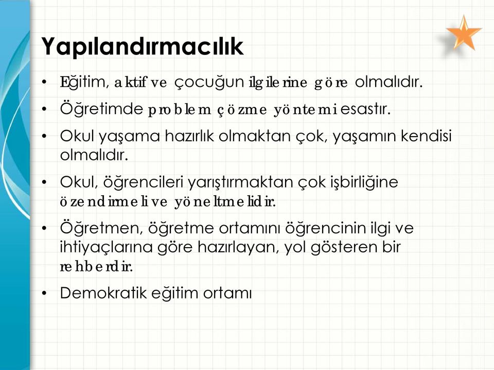 Okul yaşama hazırlık olmaktan çok, yaşamın kendisi olmalıdır.