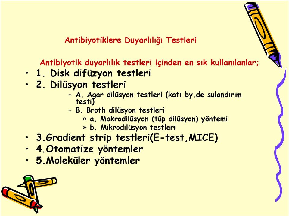 Agar dilüsyon testleri (katı by.de sulandırım testi) B. Broth dilüsyon testleri» a.