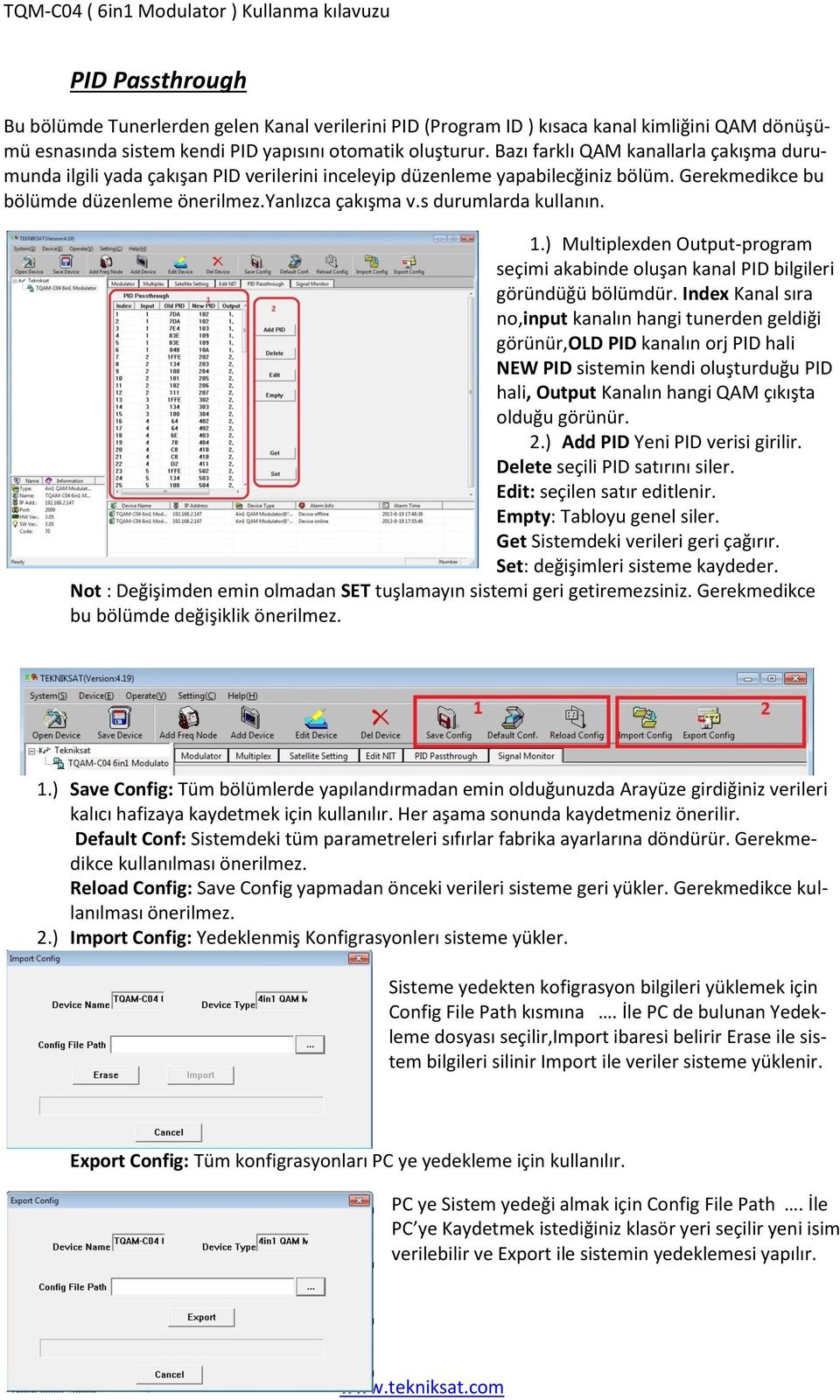 s durumlarda kullanın. 1.) Multiplexden Output-program seçimi akabinde oluşan kanal PID bilgileri göründüğü bölümdür.