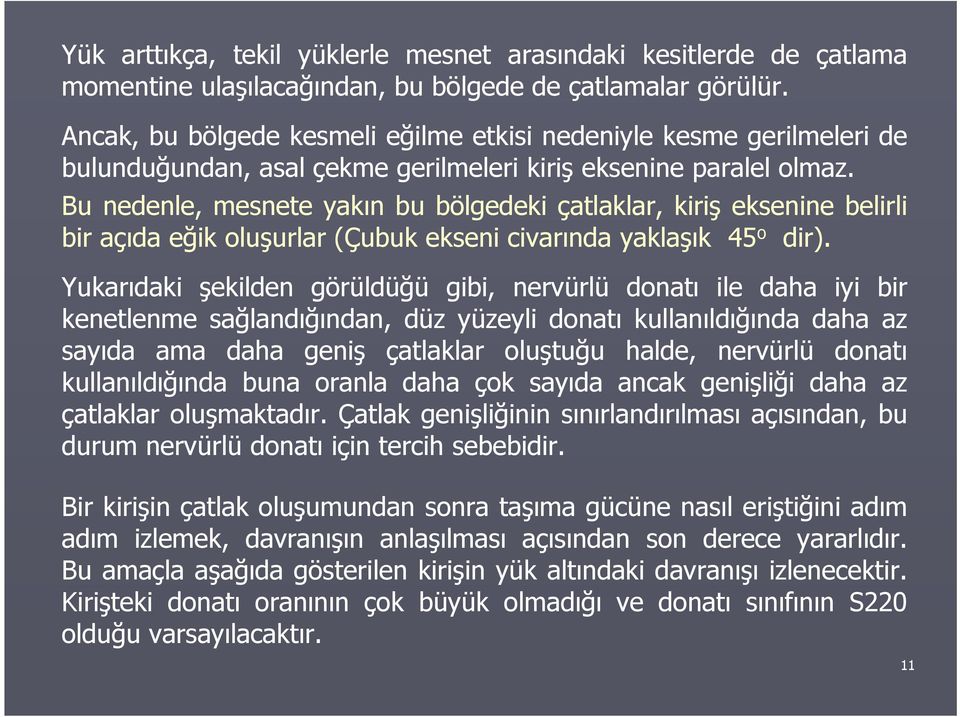 Bu nedenle, menete yakın u ölgedeki çatlaklar, kiriş ekenine elirli ir açıda eğik oluşurlar (Çuuk ekeni civarında yaklaşık 45 o dir).