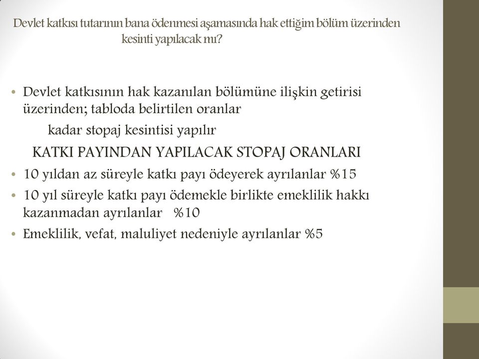 kesintisi yapılır KATKI PAYINDAN YAPILACAK STOPAJ ORANLARI 10 yıldan az süreyle katkı payı ödeyerek ayrılanlar %15