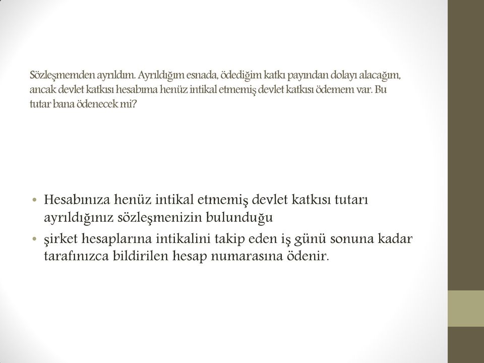 intikal etmemiş devlet katkısı ödemem var. Bu tutar bana ödenecek mi?