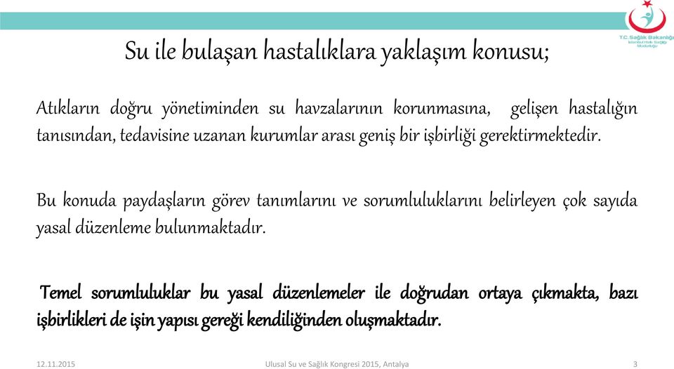 Bu konuda paydaşların görev tanımlarını ve sorumluluklarını belirleyen çok sayıda yasal düzenleme bulunmaktadır.