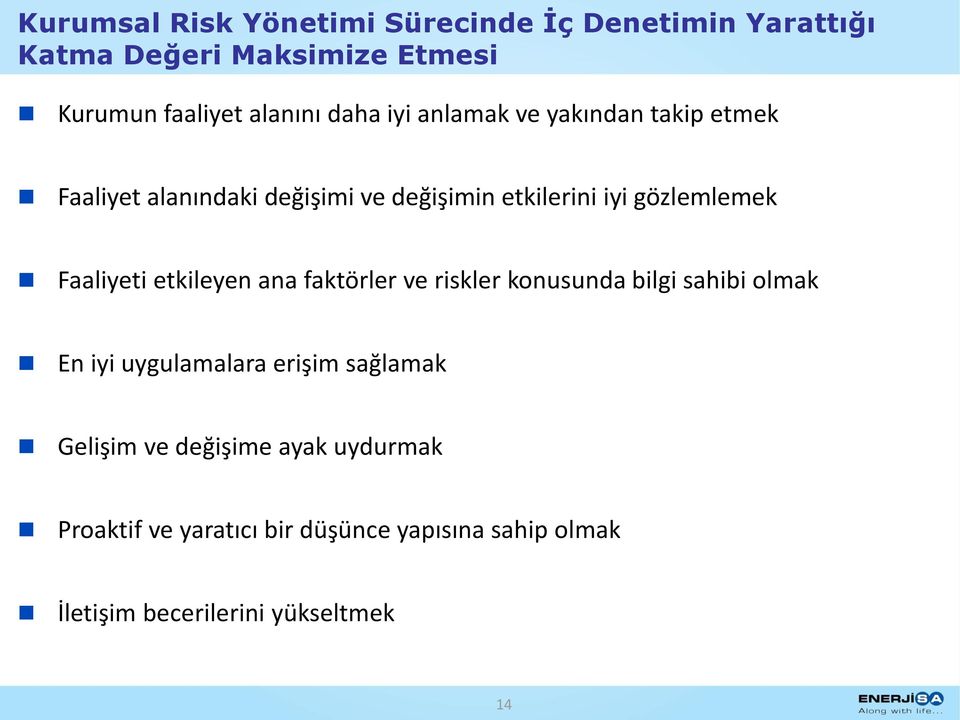 Faaliyeti etkileyen ana faktörler ve riskler konusunda bilgi sahibi olmak En iyi uygulamalara erişim sağlamak