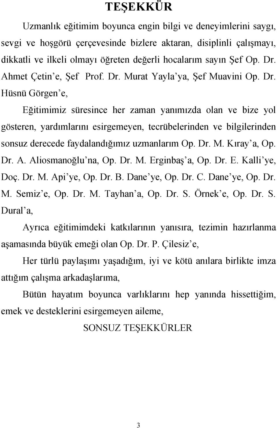Ahmet Çetin e, Şef Prof. Dr.
