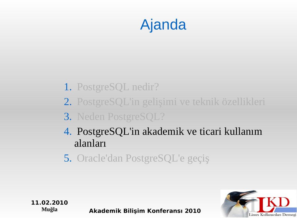 3. Neden PostgreSQL? 4.