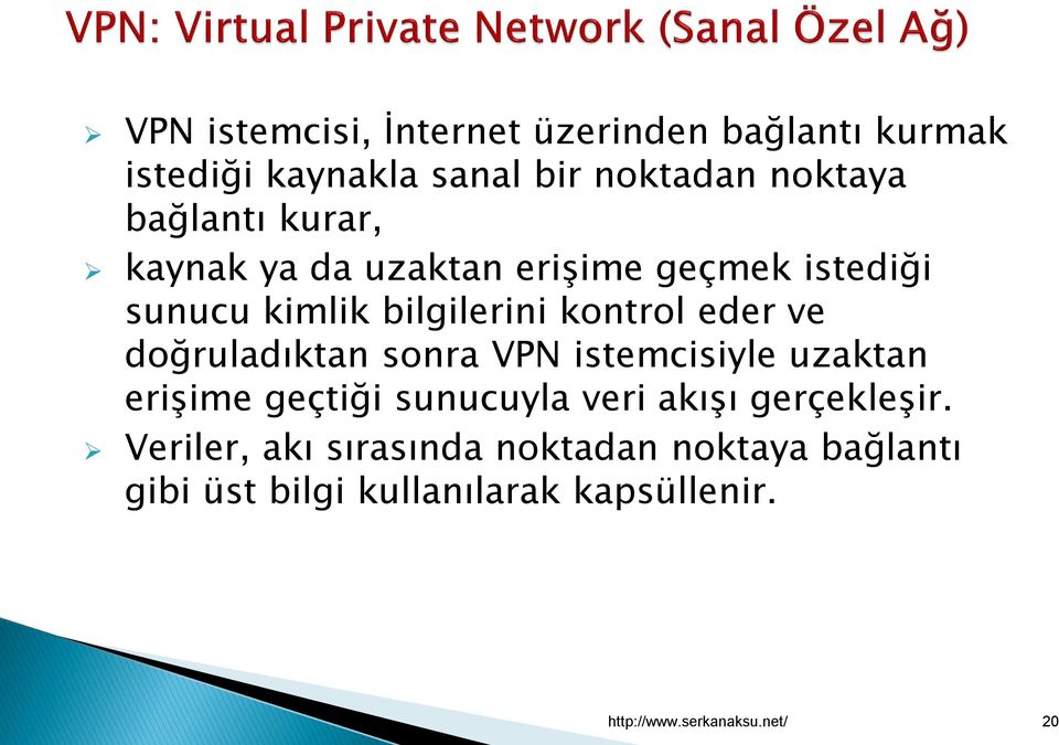 doğruladıktan sonra VPN istemcisiyle uzaktan erişime geçtiği sunucuyla veri akışı gerçekleşir.