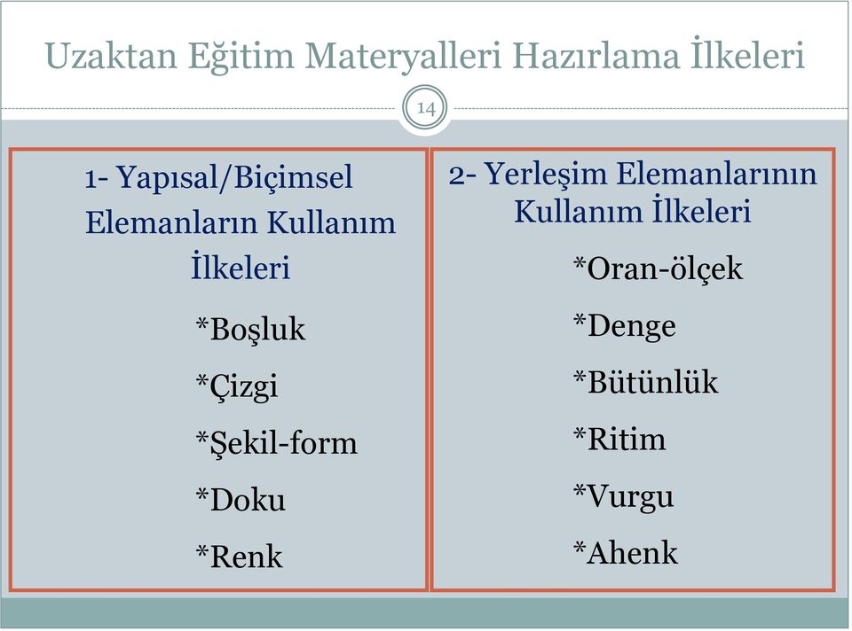 *Çizgi *Şekil-form *Doku *Renk 2- Yerleşim Elemanlarının