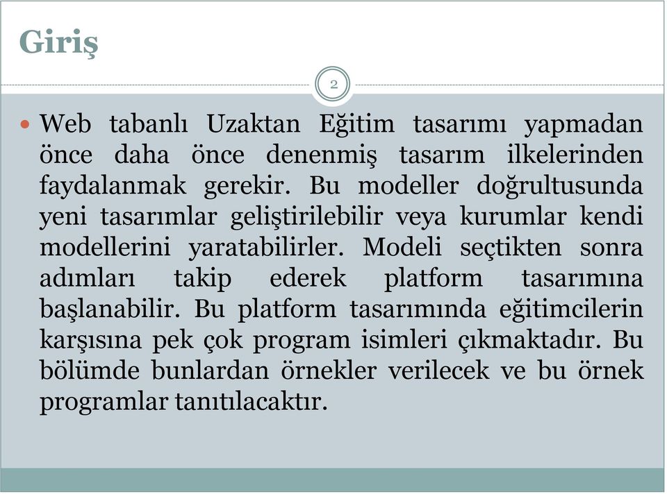 Modeli seçtikten sonra adımları takip ederek platform tasarımına başlanabilir.