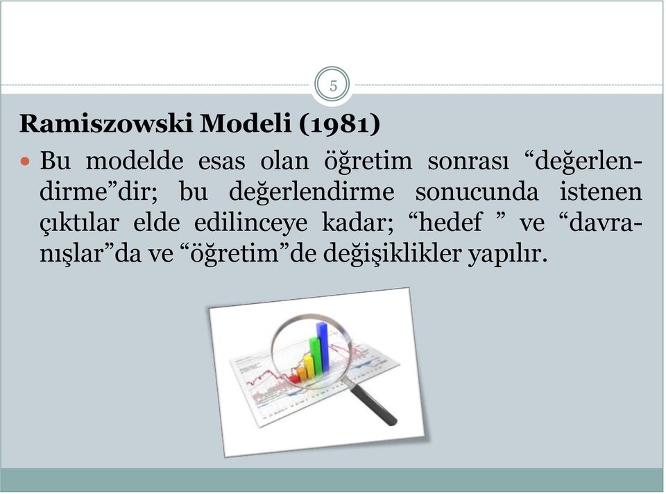 sonucunda istenen çıktılar elde edilinceye kadar;