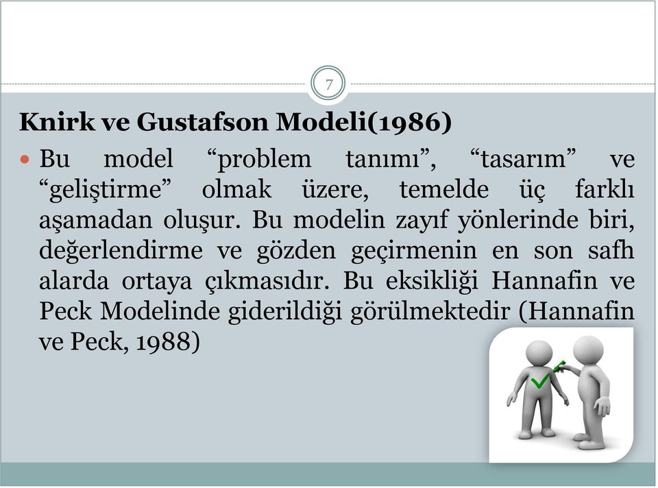 Bu modelin zayıf yönlerinde biri, değerlendirme ve gözden geçirmenin en son safh