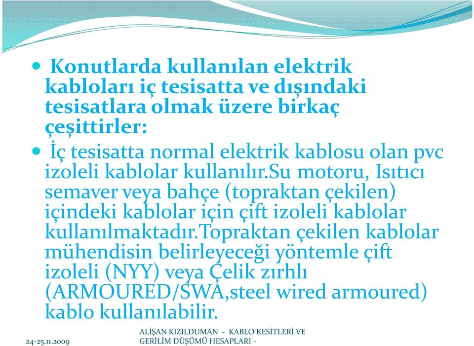 su motoru, Isıtıcı semaver veya bahçe (topraktan çekilen) içindeki kablolar için çift izoleli kablolar