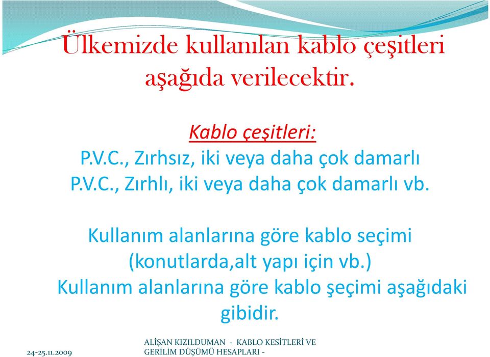 Kullanım alanlarına göre kablo seçimi (konutlarda,alt yapı için vb.