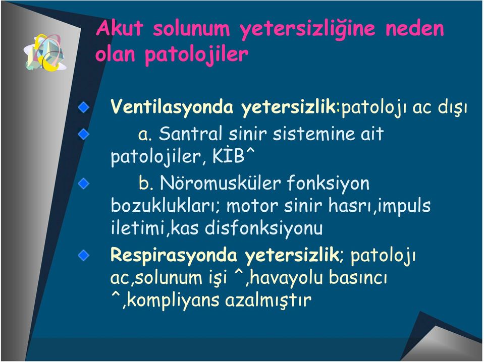 Nöromusküler fonksiyon bozuklukları; motor sinir hasrı,impuls iletimi,kas