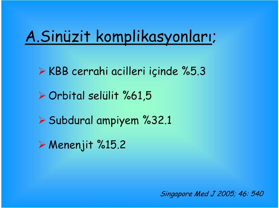 3 Orbital selülit %61,5 Subdural