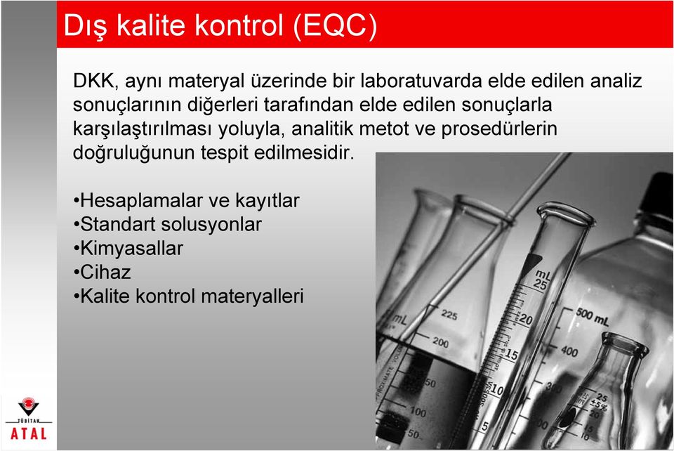 yoluyla, analitik metot ve prosedürlerin doğruluğunun tespit edilmesidir.