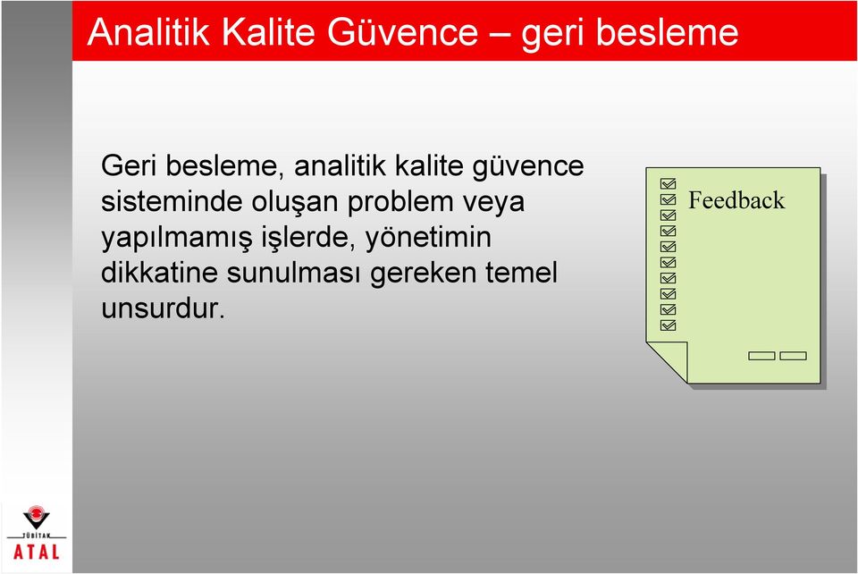 oluşan problem veya yapılmamış işlerde,